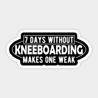 Kneeboarding - 7 days without kneeboarding makes one weak Sticker